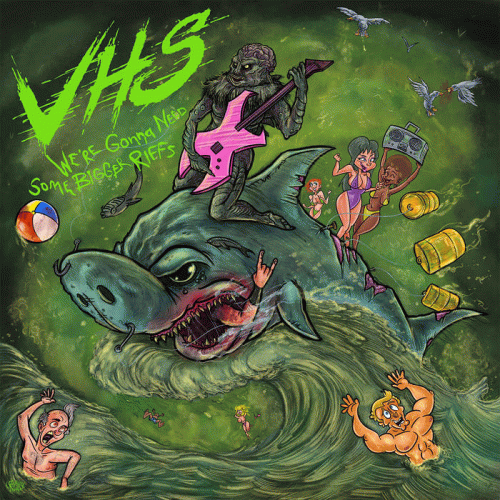 VHS (CAN) : We're Gonna Need Some Bigger Riffs